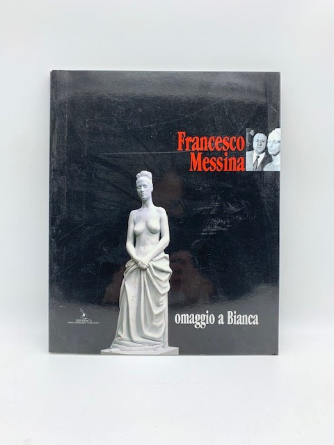 Francesco Messina. Omaggio a Bianca