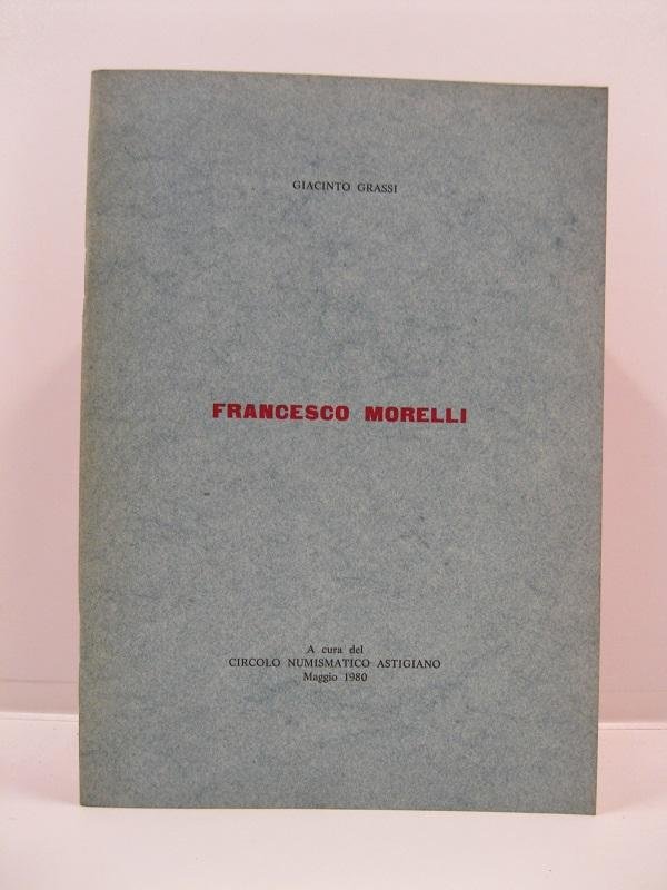 Francesco Morelli a cura del Circolo numismatico astigiano, maggio 1980