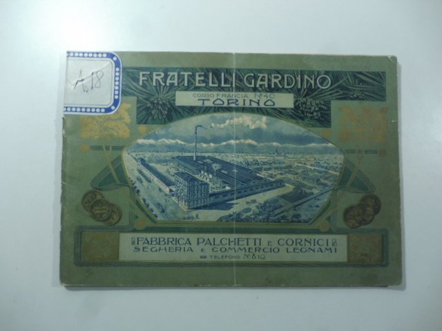 Fratelli Gardino, Torino. Fabbrica palchetti e cornici, segheria e commercio …