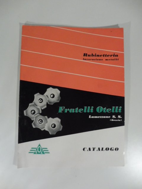 Fratelli Otelli, Lumezzane. Rubinetteria, lavorazioni metalli. Catalogo