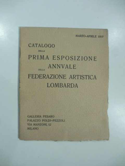 Galleria Pesaro, Milano. Catalogo della prima Esposizione annuale della Federazione …