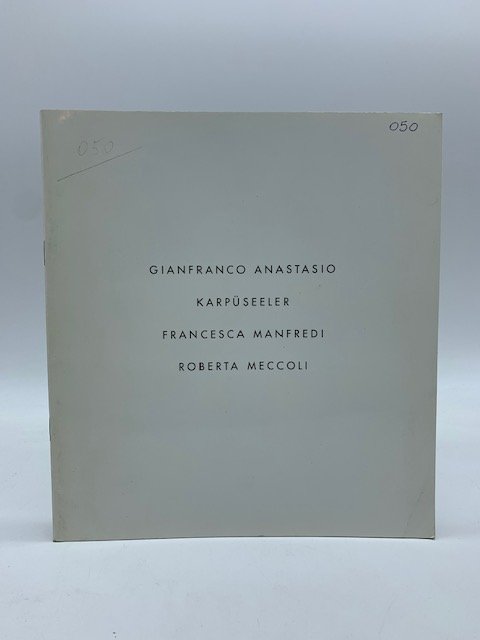 Gianfranco Anastasio, Karpuseeler, Francesca Manfredi, Roberta Meccoli (catalogo della mostra)