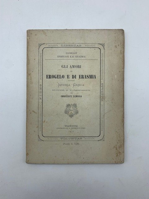 Gli amori di Erogelo e di Erasmia. Istoria greca trovata …