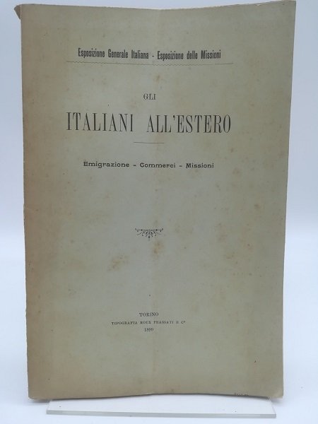Gli italiani all'estero. Emigrazione - Commerci - Missioni