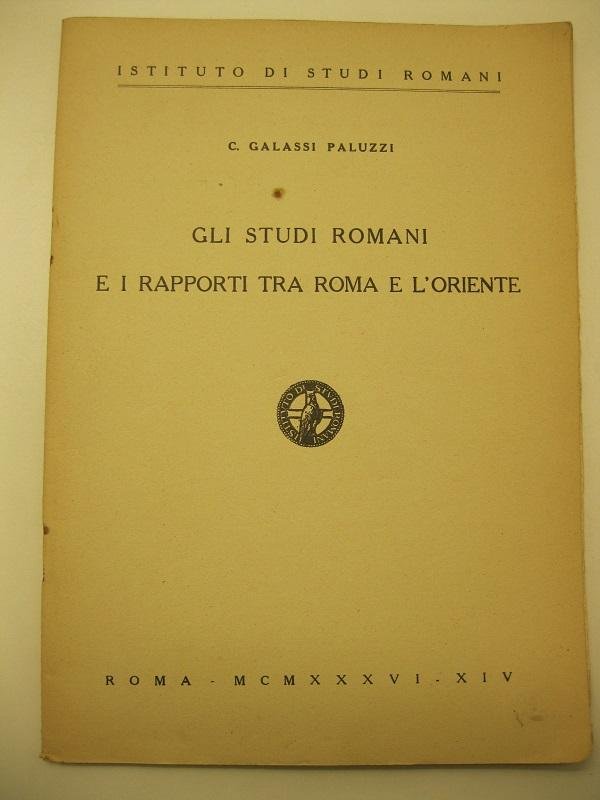 Gli studi romani e i rapporti tra Roma e l'Oriente …