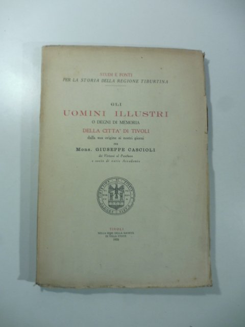 Gli uomini illustri o degni di memoria della citta' di …