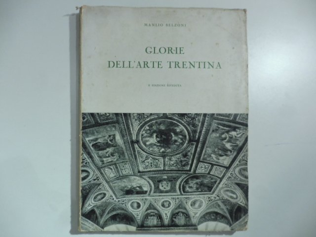 Glorie dell'arte trentina. II edizione riveduta