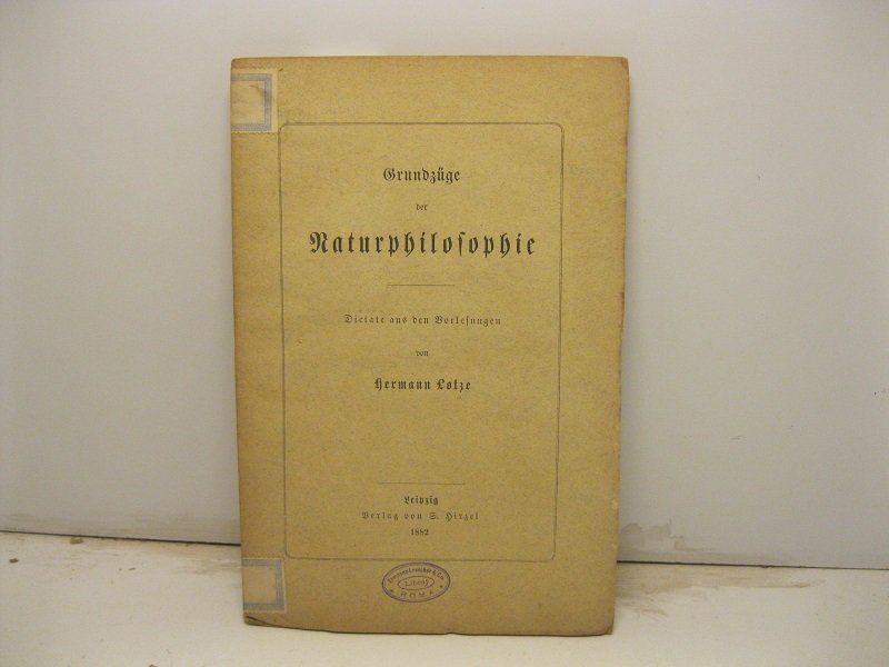 Grundzüge der Naturphilosophie Dictate aus den Vorlesungen von Hermann Lotze