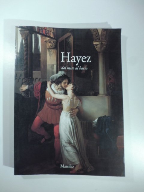 Hayez dal mito al bacio