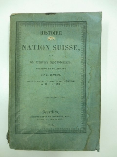 Histoire de la nation suisse. Traduite de l'allemand par C. …