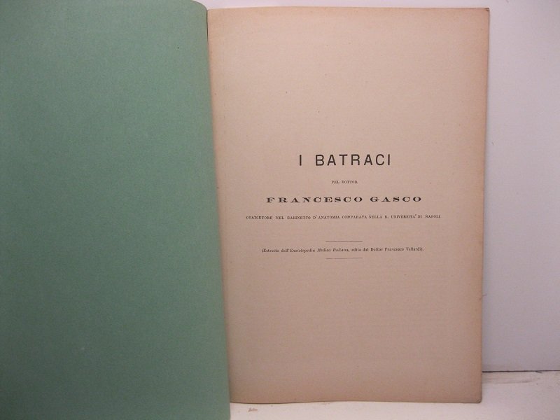 I batraci. Estratto dall'Enciclopedia Medica Italiana edita dal dottor Francesco …