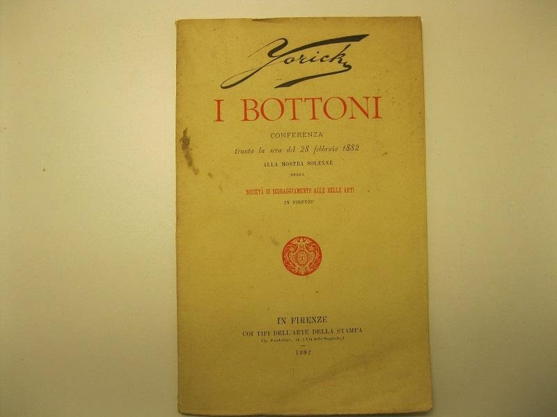 I bottoni. Conferenza tenuta la sera del 28 febbraio 1882, …