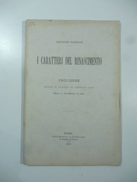I caratteri del Rinascimento. Prolusione letta il giorno 16 gennaio …
