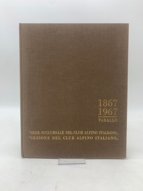 I Cento Anni della Sezione di Varallo del Club Alpino …