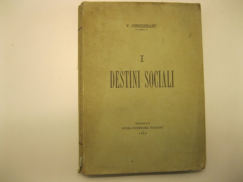 I destini sociali. di V. Considerant. Volume primo (unico pubblicato)
