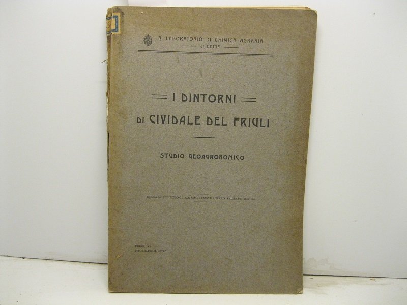 I dintorni di Cividale del Friuli. Studio geoagronomico. Estratto dal …