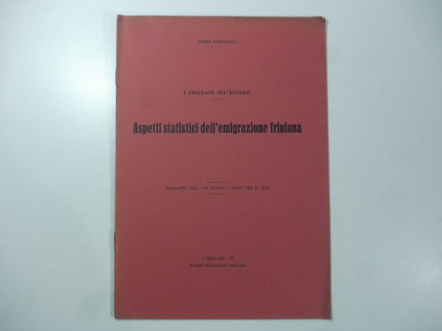 I Friulani all'estero. Aspetti statistici dell'emigrazione friulana