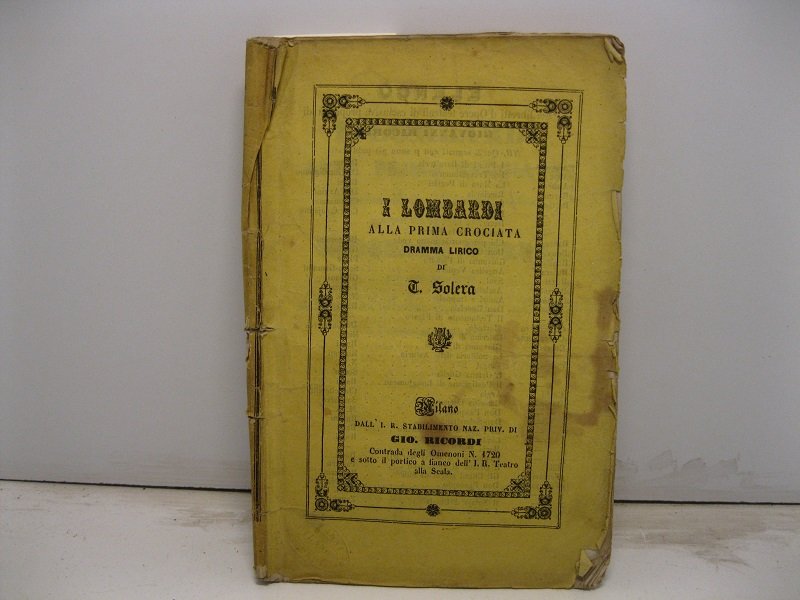 I lombardi alla prima crociata. Dramma lirico di Temistocle Solera. …