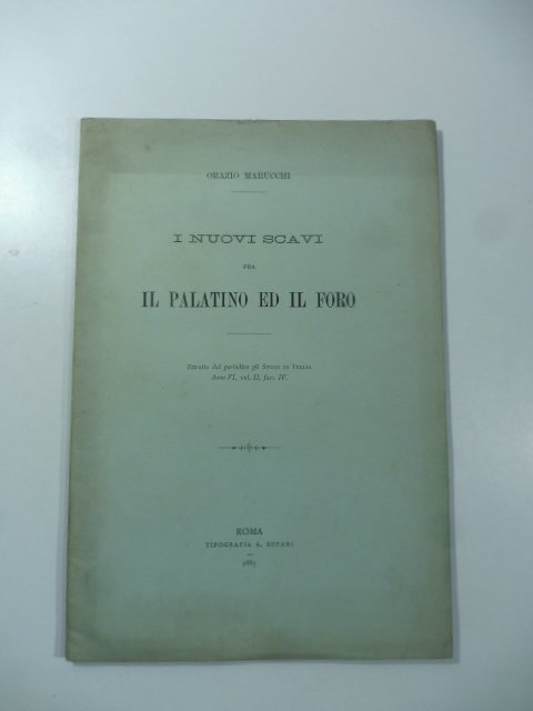 I nuovi scavi fra il Palatino e il Foro