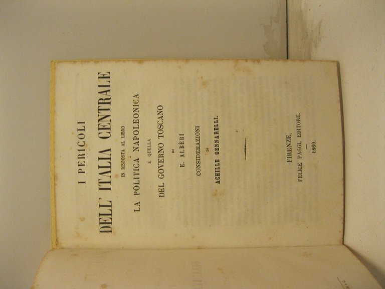 I pericoli dell'Italia centrale in risposta al libro La politica napoleonica e quella del governo toscano di E. Alberi. Considerazioni