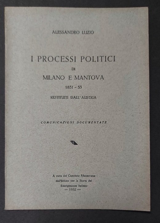 I processi politici di Milano e Mantova 1851-53 restituiti dall'Austria. … | Immagine Gallery 2