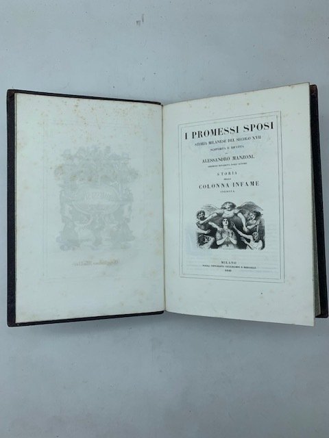 I promessi sposi. Storia milanese del secolo XVII scoperta e rifatta da Alessandro Manzoni edizione riveduta dall'autore. Storia della colonna infame inedita