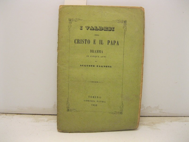 I Valdesi ossia Cristo e il Papa. Dramma in cinque …
