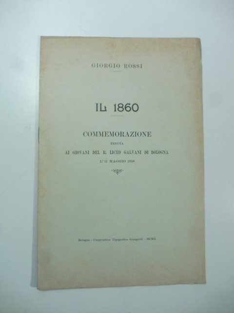 Il 1860. Commemorazione tenuta ai giovani del R. Liceo Galvani …
