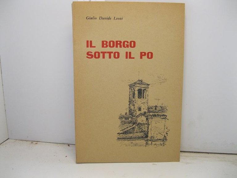 Il borgo sotto il Po. Disegni di Dante Spelta