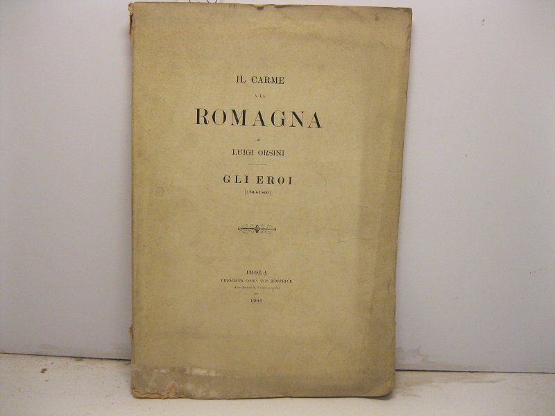 Il carme a la Romagna. Gli eroi [1800-1860]