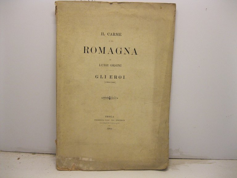 Il carme a la Romagna. Gli eroi [1800-1860]