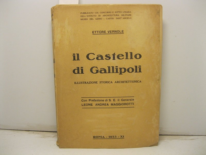 Il Castello di Gallipoli. Illustrazione storica architettonica. Con prefazione di …