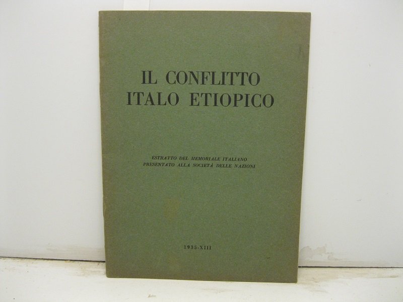 Il conflitto italo etiopico. Estratto dal Memoriale Italiano presentato alla …