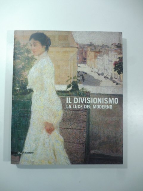 Il Divisionismo. La luce del moderno