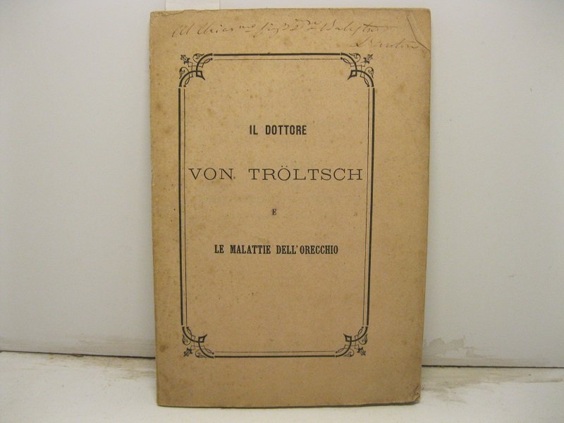 Il dottore Von Troltsch e le malattie dell'orecchio. Rapporto del …