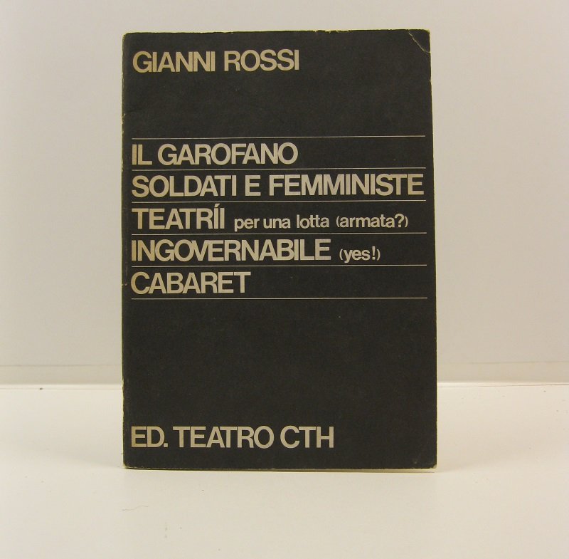 Il garofano; Soldati e femministe; Teatri per una lotta (armata?); …