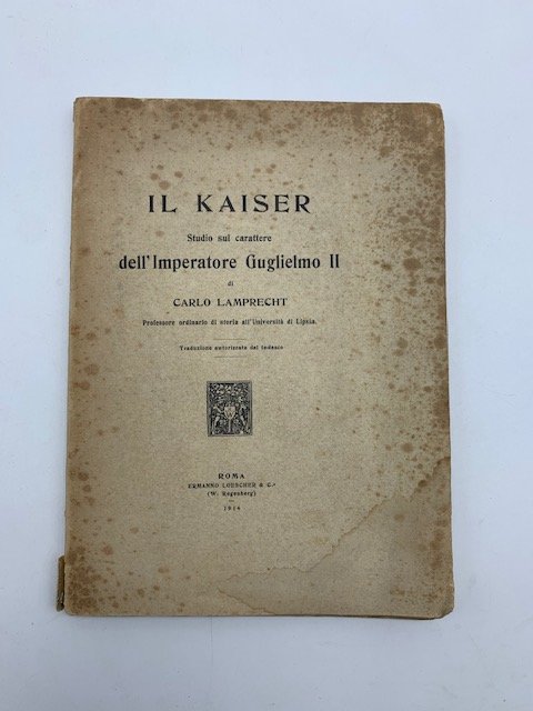 Il Kaiser. Studio sul carattere dell'Imperatore Guglielmo II