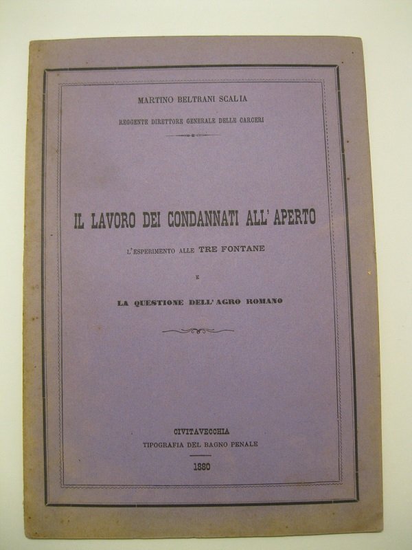 Il lavoro dei condannati all'aperto. L'esperimento alle tre fontane e …