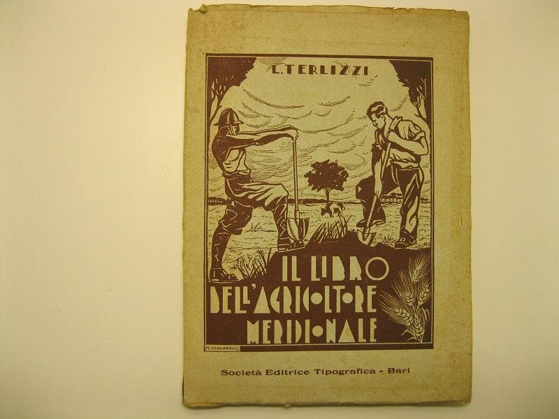Il libro dell'agricoltore Meridionale. Lavoro di volgarizzazione delle elementari norme …