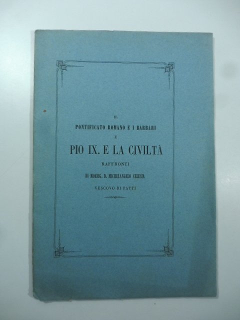 Il Pontificato romano e i Barbari e Pio IX e …