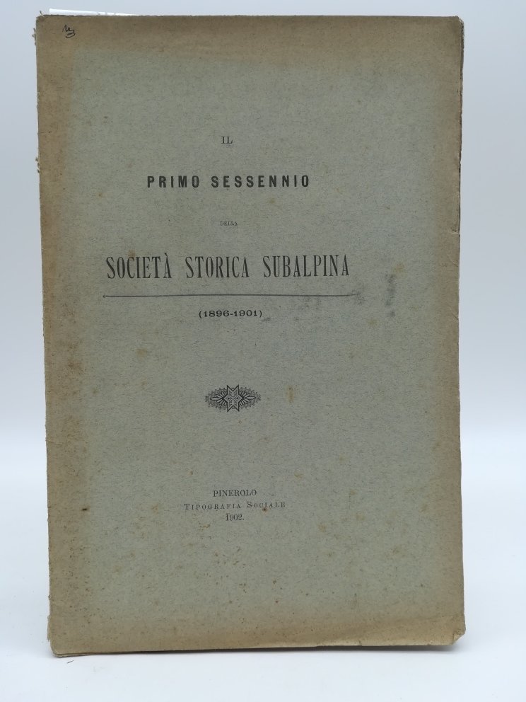 Il primo sessennio della Societa' storica subalpina (1896-1901)