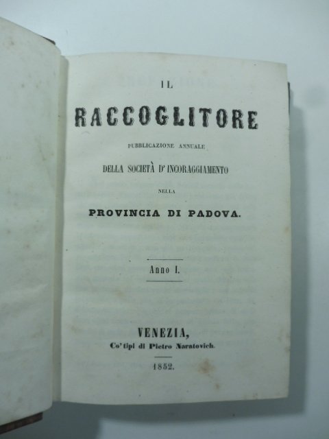 Il Raccoglitore. Pubblicazione annuale della Societa' d'incoraggiamento nella provincia di …