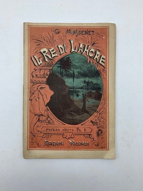 Il re di Lahore. Opera in cinque atti di Luigi …