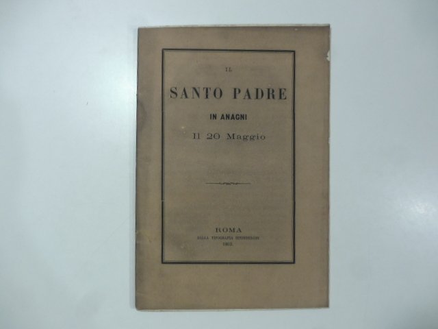 Il Santo Padre in Anagni il 20 maggio