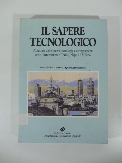 Il sapere tecnologico. Diffusione delle nuove tecnologie e atteggiamenti verso …