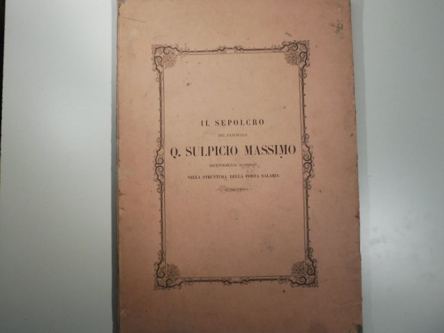 Il sepolcro del fanciullo Quinto Sulpicio Massimo nel terzo argine …