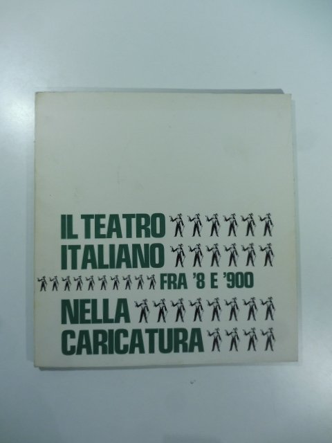 Il teatro italiano fra '8 e '900 nella caricatura