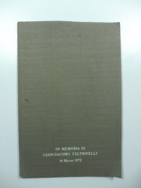 In memoria di Giangiacomo Feltrinelli 14 marzo 1972