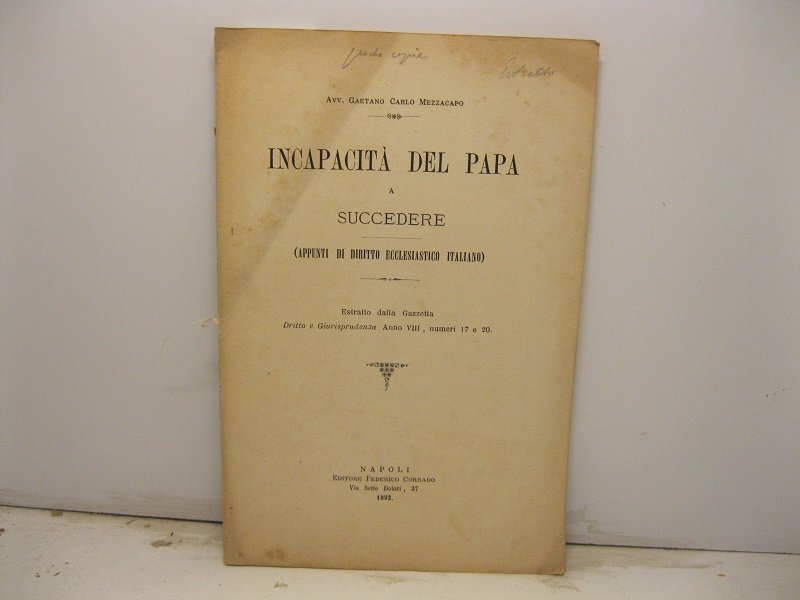 Incapacita' del papa a succedere (appunti di diritto ecclesiastico italiano). …