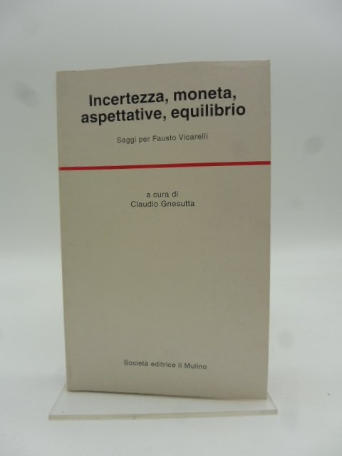 Incertezza, moneta, aspettative, equilibrio. Saggi per Fausto Vicarelli